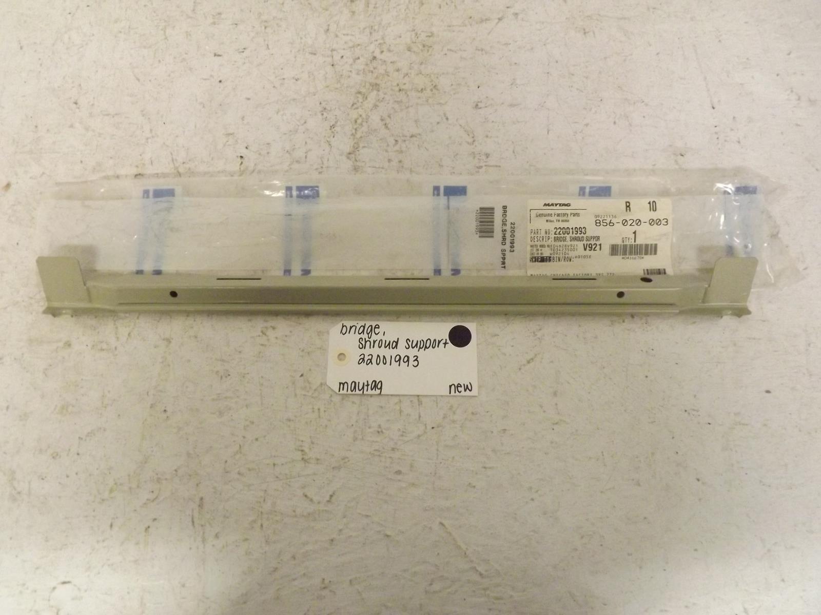 Maytag Washer 22001993 Bridge, Shroud Support New Maytag Washer 22001993 Bridge, Shroud Support New
